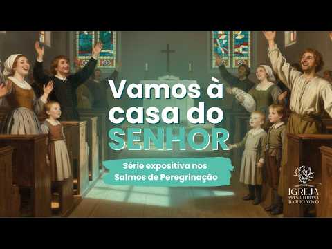 Salmo 134 - Pregação Expositiva